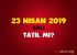 23 Nisan Tatil mi 2019 23 Nisan Tatili