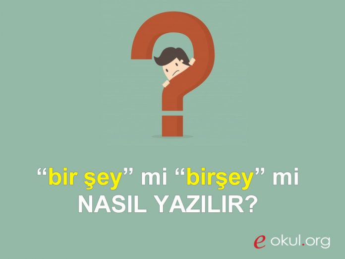 bir-sey-nasil-yazilir-tdk bir şey nasıl yazılır tdk bir şey mi birşey mi