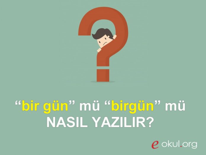 birgun-nasil-yazilir-bir-gun-mu-birgun-mu-tdk bir gün nasıl yazılır tdk bir gün mü birgün mü