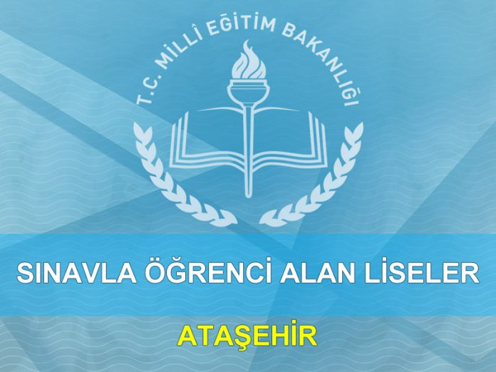 sinavla-ogrenci-alan-liseler-atasehir-istanbul-lgs İstanbul Ataşehir sınavla öğrenci alan liseler ve taban puanları