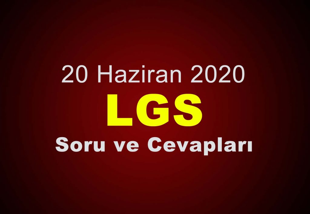 20 Haziran 2020 LGS Soru ve Cevapları