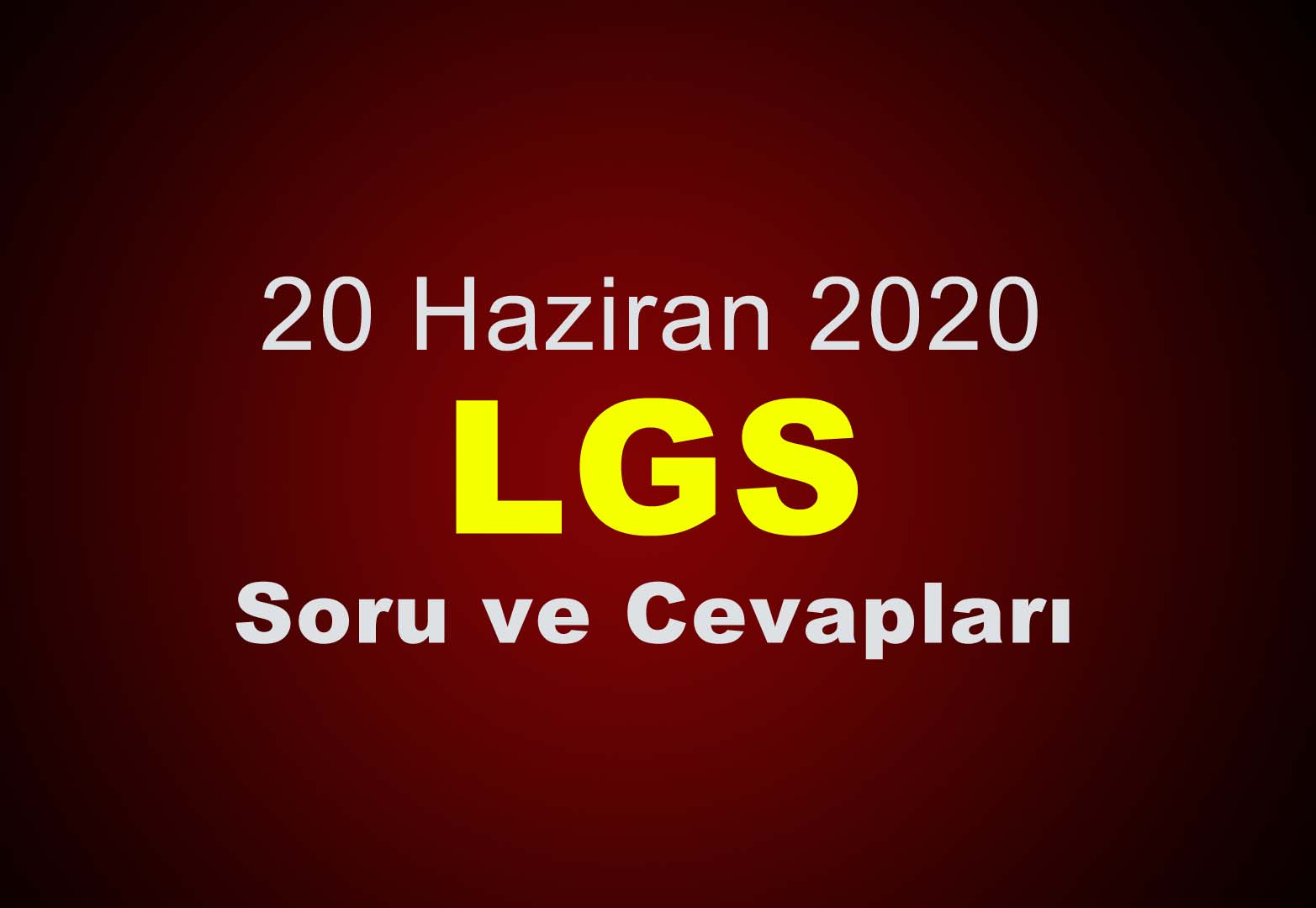 20 Haziran 2020 LGS Soru Ve Cevapları