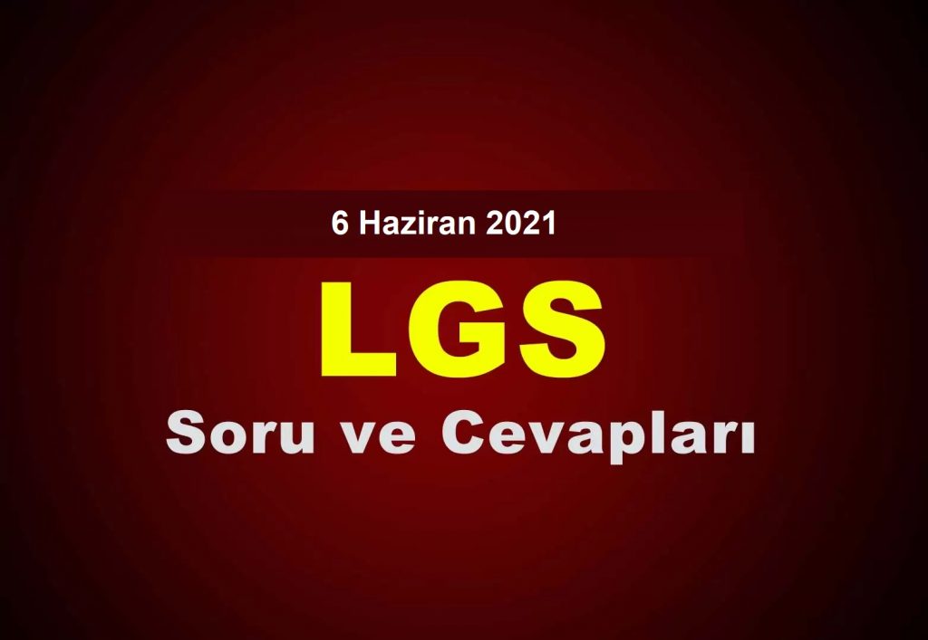 6 Haziran 2021 LGS Soruları ve Cevapları