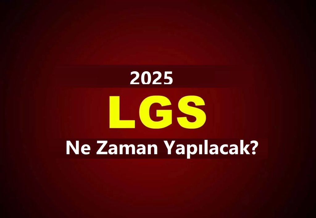 2025 LGS Ne Zaman?