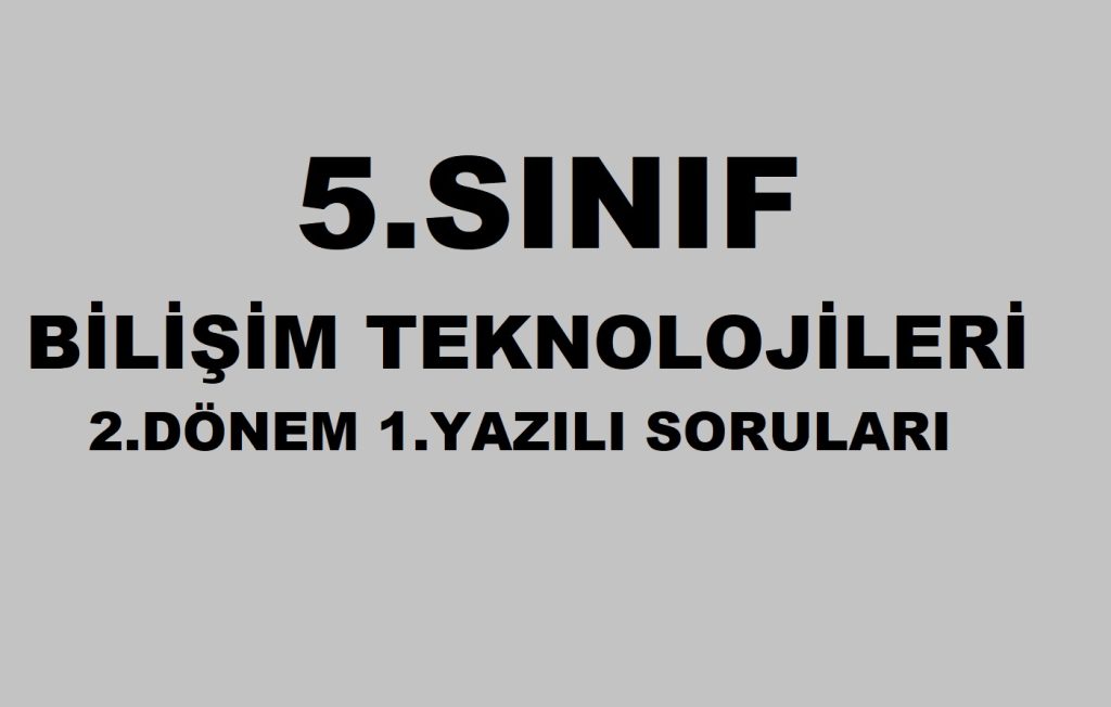 2024-2025 5. Sınıf Bilişim Teknolojileri 2. Dönem 1. Yazılı Soruları